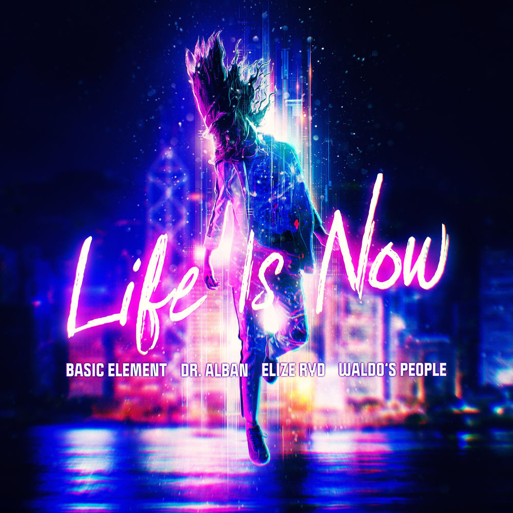 Life Is Now (Feat. Elize Ryd) (Extended Mix) - Basic Element, Dr. Alban & Waldo’s People feat. Elize Ryd