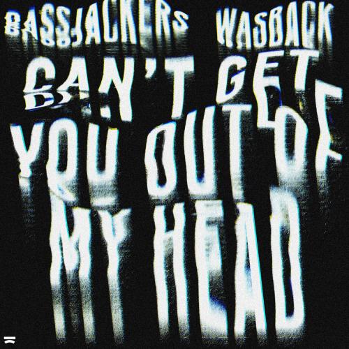 Bassjackers & Wasback - Can't Get You Out Of My Head