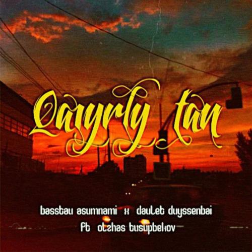 Basstau Asumnami & Daulet Duyssenbai - Qaiyrly tan (ft. Olzhas Tusupbekov) (2019)