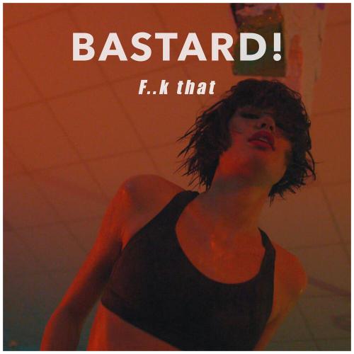 F..k that - Bastard 