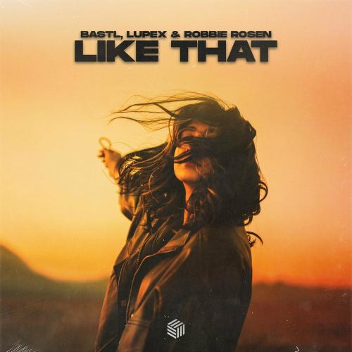 BASTL, LUPEX & Robbie Rosen - Like That