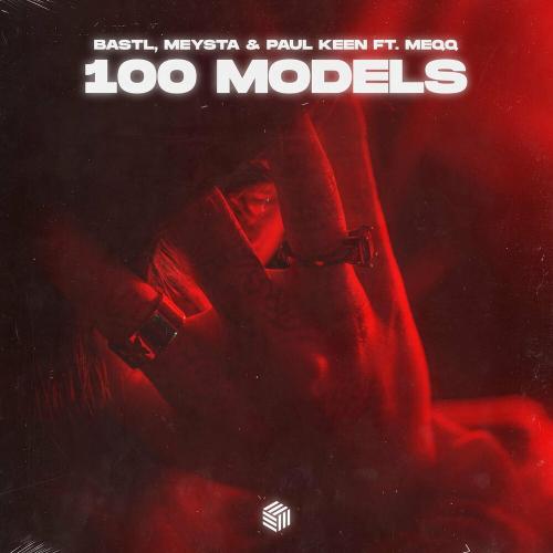 BASTL, MEYSTA & Paul Keen feat. Meqq - 100 Models
