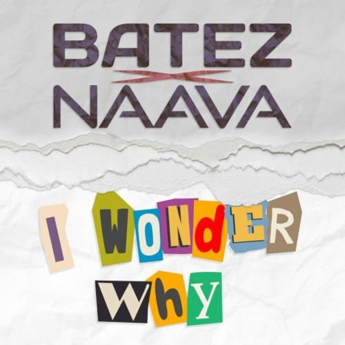 Batez & Naava - I Wonder Why