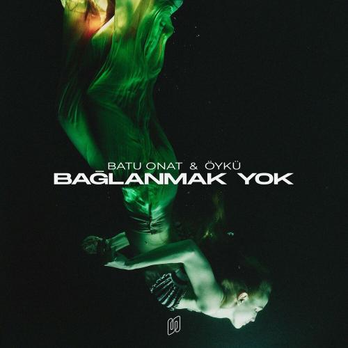 Bağlanmak Yok - Batu Onat & Oyku