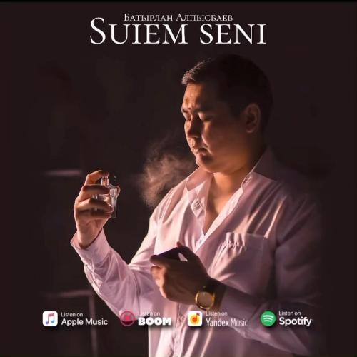 Suiem seni - Батырлан Алпысбаев