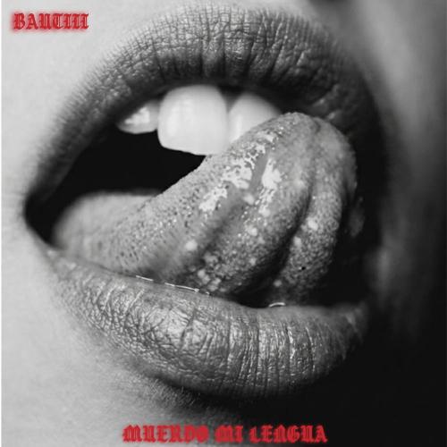 Muerdo Mi Lengua - Bautiii