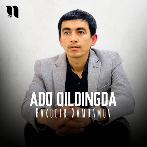 Ado Qildingda - Baxodir Xamdamov