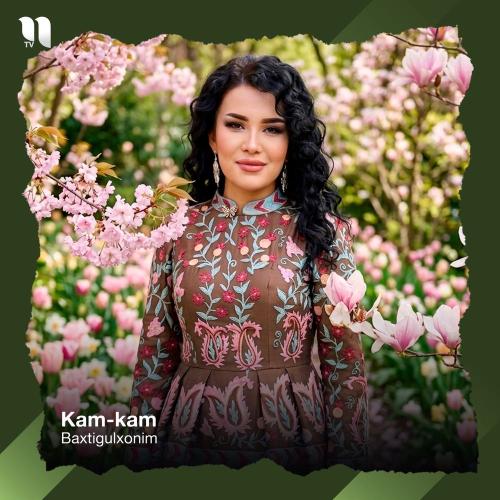 Baxtigulxonim - Kam-kam
