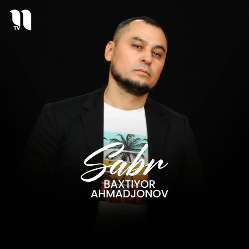 Sabr - Baxtiyor Ahmadjonov