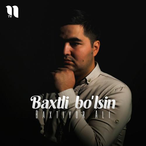 Baxtli Bo'lsin - Baxtiyor Ali