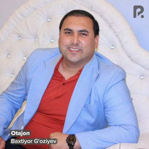 Otajon - Baxtiyor G'oziyev
