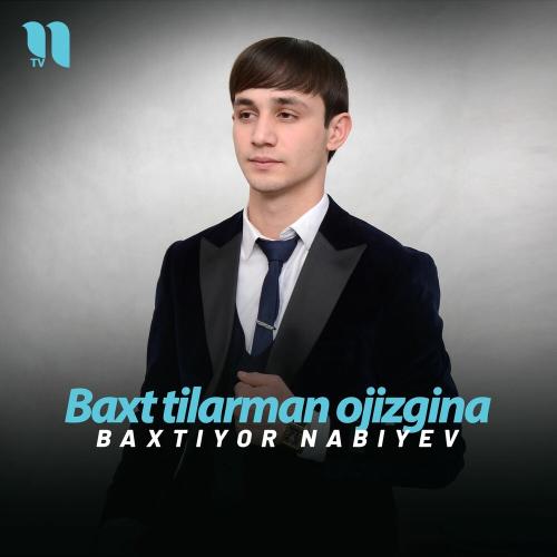 Baxt Tilarman Ojizgina - Baxtiyor Nabiyev