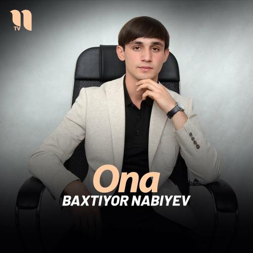 Ona - Baxtiyor Nabiyev