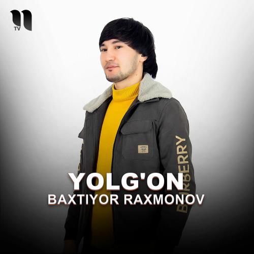 Yolg'on - Baxtiyor Raxmonov
