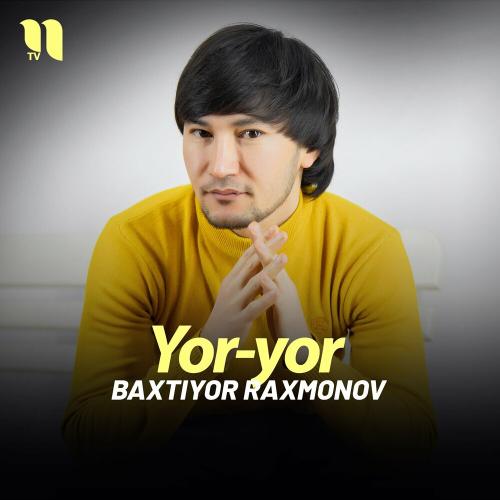 Yor-yor - Baxtiyor Raxmonov
