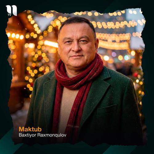 Baxtiyor Raxmonqulov - Maktub