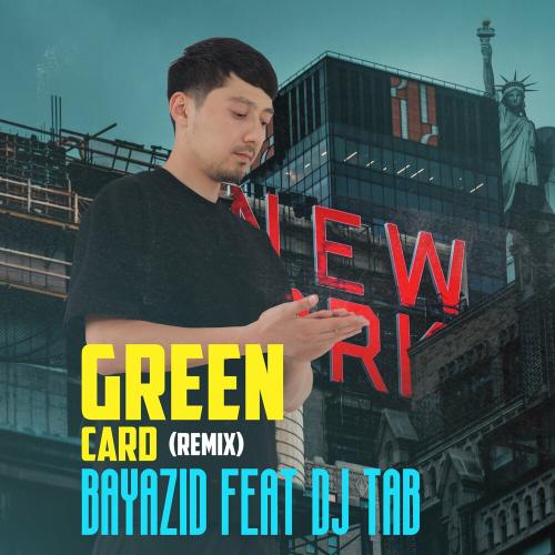 Bayazid feat. DJ Tab - Green Card [Remix]