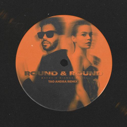 BAYZY & Bianca Tilici - Round & Round (Tao Andra Remix)