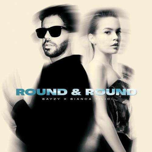 BAYZY feat. Bianca Tilici - Round & Round