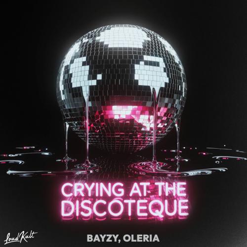 BAYZY & Oleria - Crying At The Discoteque