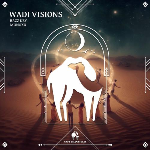 Bazz Key, Munoxx & Cafe De Anatolia - Wadi Visions
