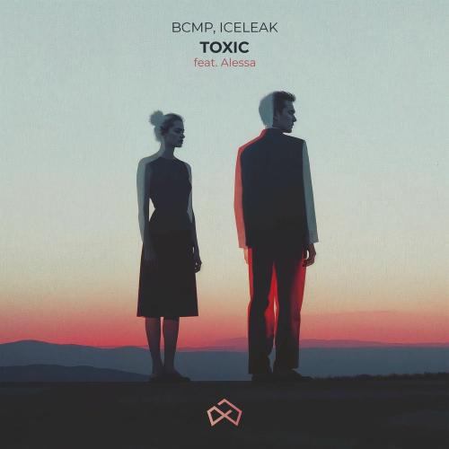 BCMP & Iceleak feat. Alessa - Toxic