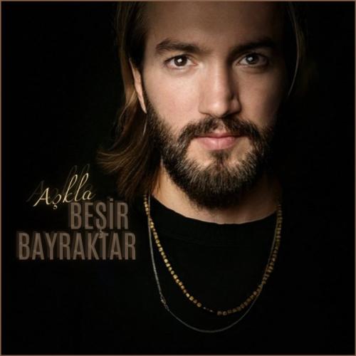 Aşkla - Beşir Bayraktar