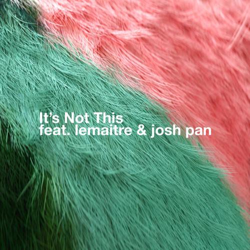Bearson, Lemaitre & josh pan - It's Not This