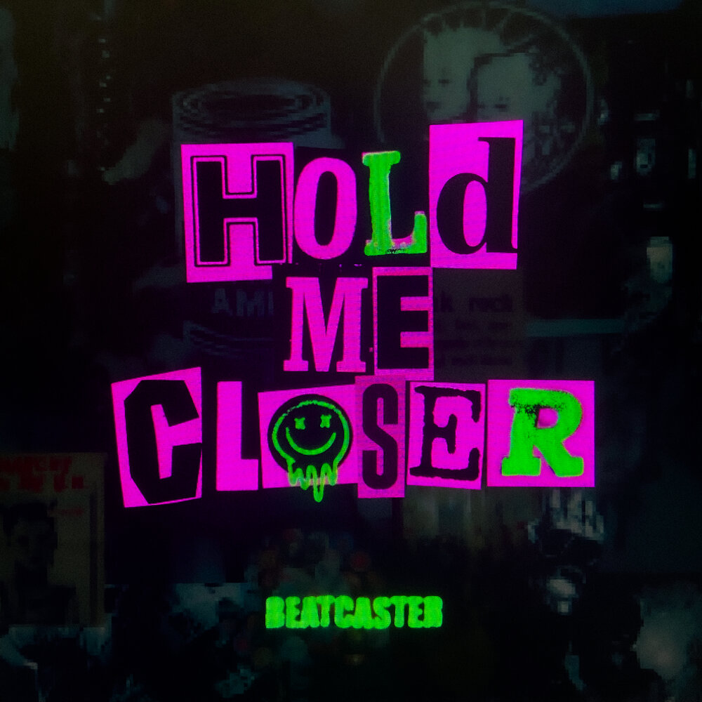 Hold Me Closer - Beatcaster