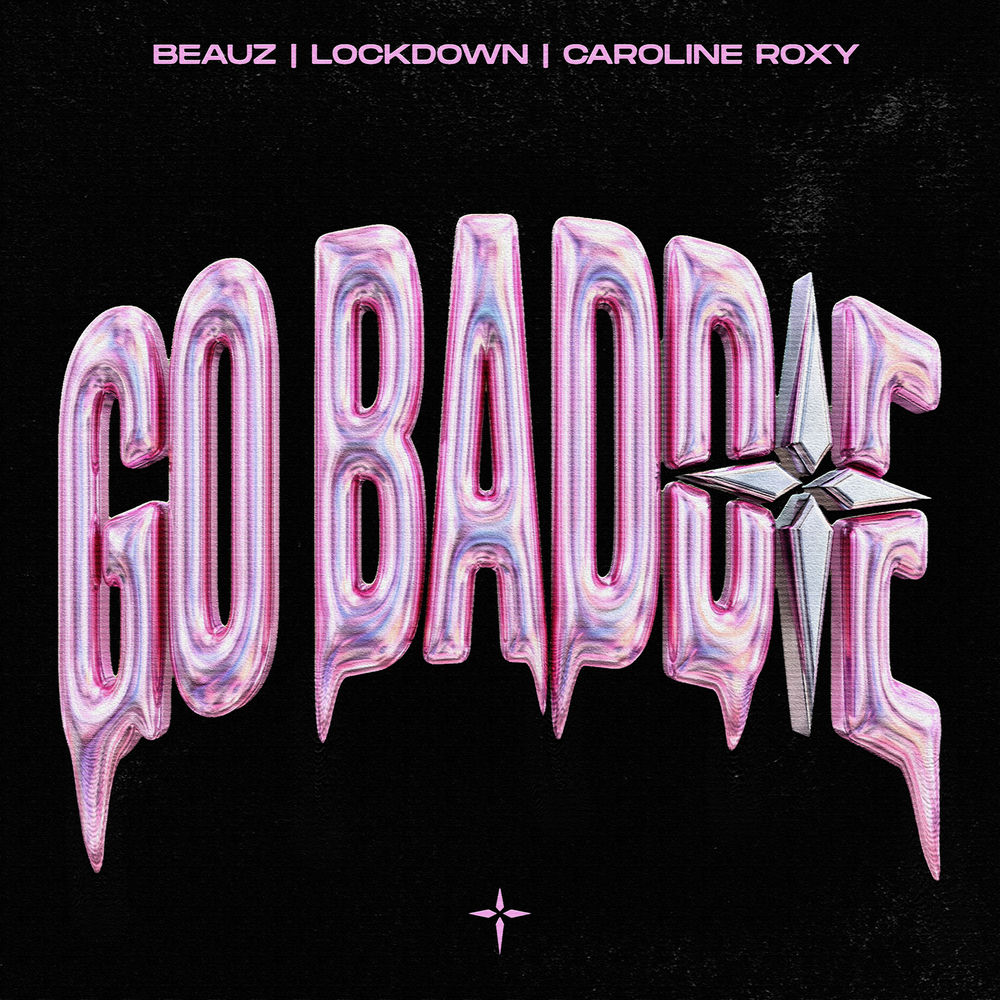 Go Baddie - Beauz, Lockdown & Caroline Roxy