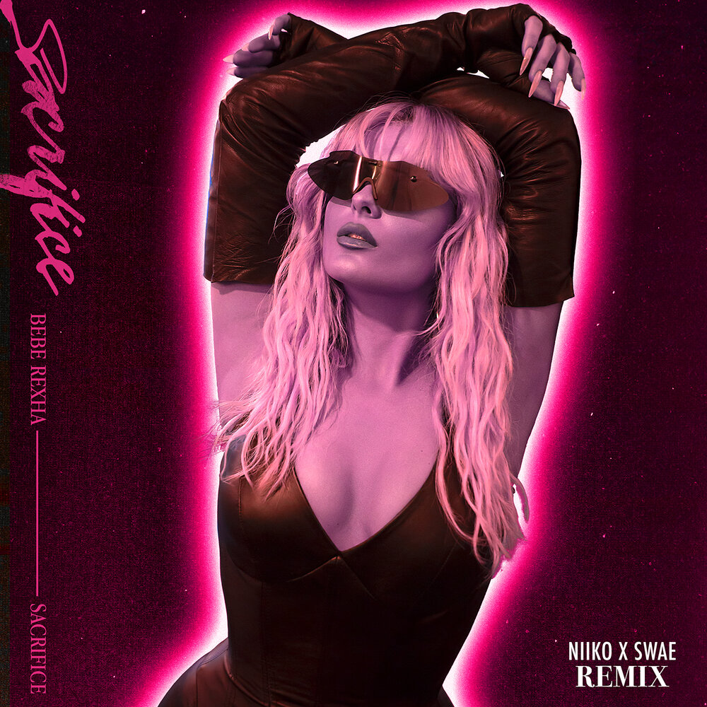 Sacrifice (Niiko x SWAE Remix) - Bebe Rexha, Niiko x SWAE