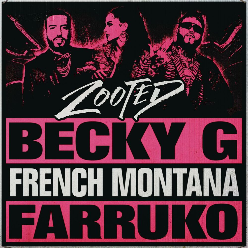 Becky G feat. French Montana & Farruko - Zooted
