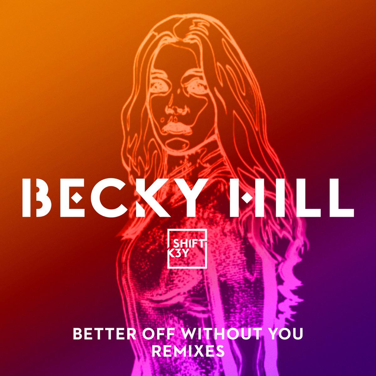 Better Off Without You (Joel Corry Remix) - Becky Hill & Shift K3Y