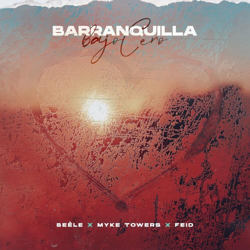 Barranquilla Bajo Cero - Beele feat. Myke Towers & Feid