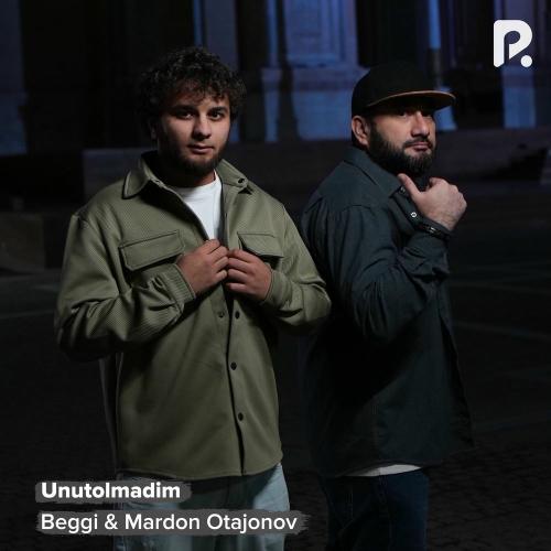 Beggi & Mardon Otajonov - Unutolmadim