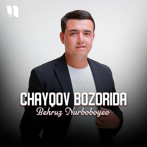 Behruz Nurboboyev - Chayqov Bozorida