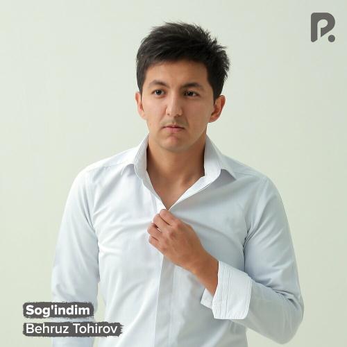 Sog'indim - Behruz Tohirov