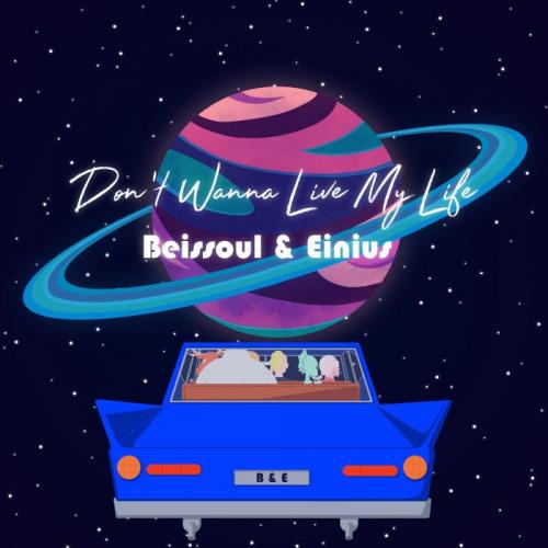 Beissoul & Einius - Don t Wanna Live My Life