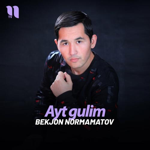 Ayt Gulim - Bekjon Normamatov