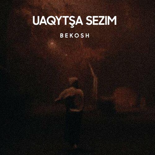 Bekosh - Uaqytşa sezım