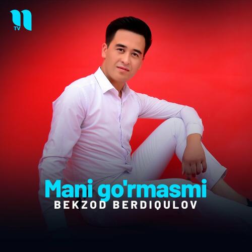 Bekzod Berdiqulov - Mani Go'rmasmi