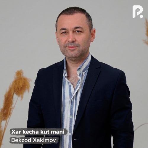 Bekzod Xakimov - Xar Kecha Kut Mani