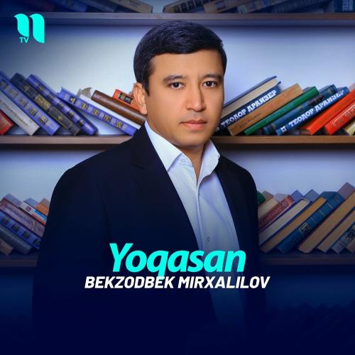 Yoqasan - Bekzodbek Mirxalilov