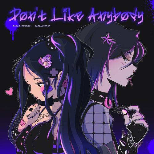 Bella Poarch feat. 6arelyhuman - Dont Like Anybody