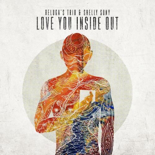 Love You Inside Out - Beluga's Trio & Shelly Sony