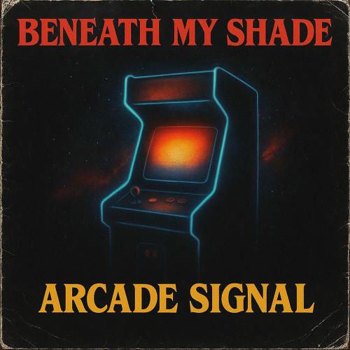 Beneath My Shade - Arcade Signal (Ultra Slowed)