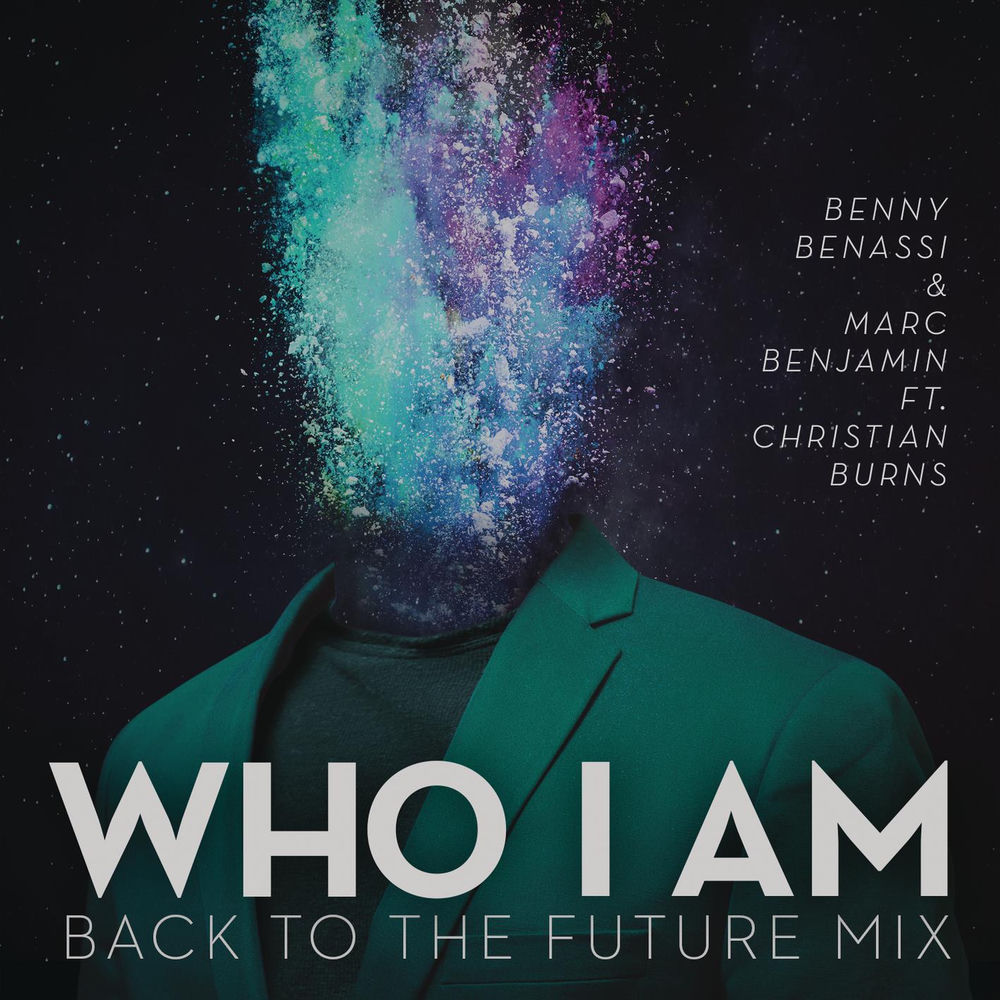 Who I Am (Feat. Christian Burns) (Back To The Future Mix) - Benny Benassi & Marc Benjamin feat. Christian Burns