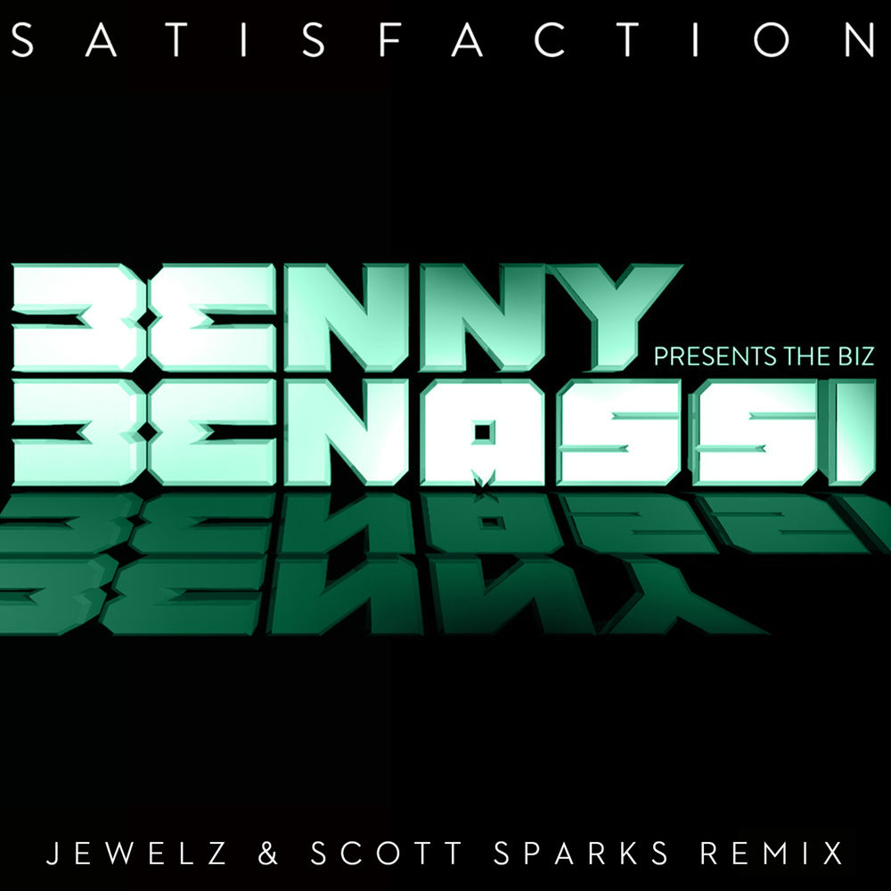 Satisfaction (Jewelz & Sparks Remix) (Feat. Jewelz & Sparks) - Benny Benassi & The Biz feat. Jewelz & Sparks