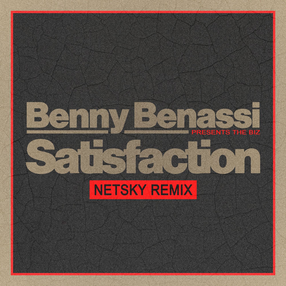 Satisfaction (Netsky Extended Remix) (Feat. Netsky) - Benny Benassi & The Biz feat. Netsky