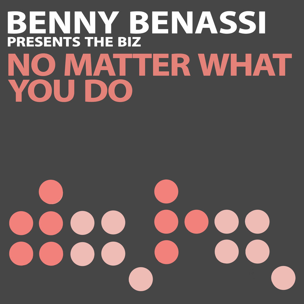 No Matter What You Do (Uk Radio Edit) - Benny Benassi & The Biz